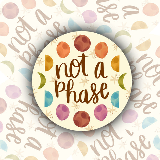Not A Phase Sticker